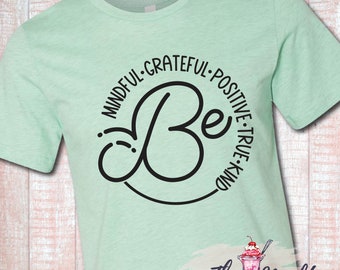 MALT SHOPPE Unisex Be Mindful Be Grateful Be Positive Be True Be Kind Shirt