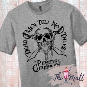 MALT SHOPPE Pirates of the Caribbean Dead Men Tell No Tales inspired by Disney Magic Kingdom Unisex Shirt