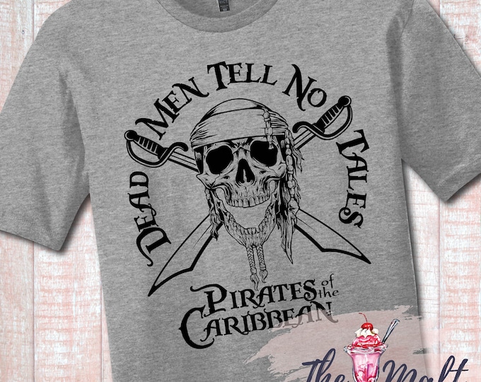 MALT SHOPPE Pirates of the Caribbean Dead Men Tell No Tales inspired by Disney Magic Kingdom Unisex Shirt