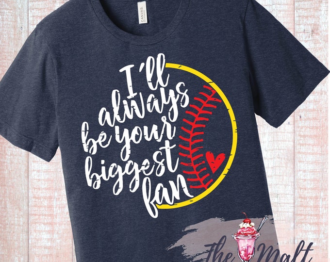 I’ll Always Be Your Biggest Fan Softball Mom Shirt