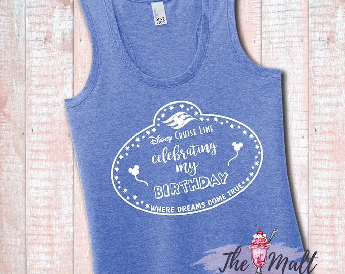 MALT SHOPPE Celebrating my Birthday Shirt Disney Cruise Line Disney World Tank Top