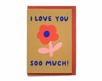 I Love You Soo Much! Floral Valentine's Day Greetings Card, Unisex, A6 Blank Inside, Foiled, Anniversary, Mother's Day