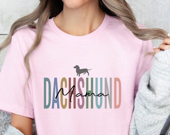 Dachshund T-Shirt Dog Gifts for Dachshund Mama Shirt for Mom Gift for Dog Mom Shirt Dachshund Shirt Dachshund Gifts Dachshund Mom Apparel