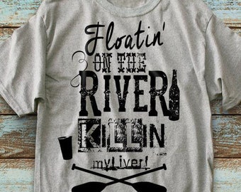 Floatin' On the River Killin' My Liver Unisex T-Shirt. River Shirts. River T-Shirts. Summer Shirts. Graphic Tee. Vacation Shirt.Group Shirts