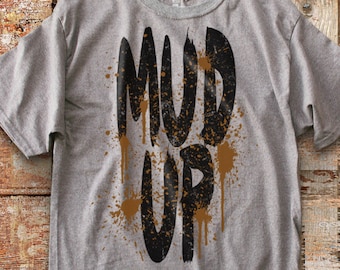 Mud Up Unisex T-Shirt. Mud Shirts. Mud T-Shirts. Mudding T-Shirts. Summer Shirts. Graphic Tee. Vacation Shirt. Off Road Shirt.