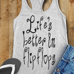Life's Better in Flip Flops. Beach Tank. River Shirts. Summer Tank ...