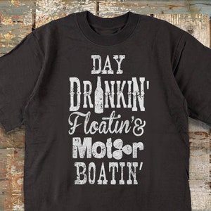 Day Drinkin' Floatin' & Motor Boatin' | Boat Life T-Shirt Day Drinkin' Floatin' & Motor Boatin' | Boat Life T-Shirt
