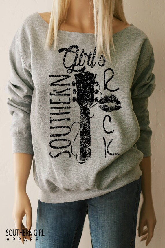 Southern Girl s Rock Sweatshirt. Southern Girl Shirt. Southern Shirts. Country Music. Country Clothing. Wide Neck or Crew Neck. Etsy