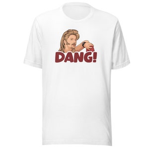 Joe Dirt DANG! Funny Comedy Movie Quote T-Shirt David Spade Hilarious Mullet Tee