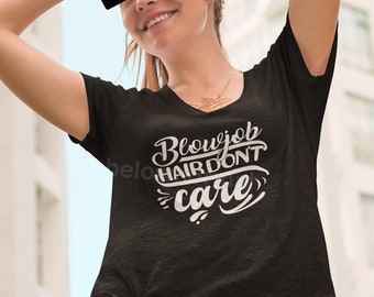 Blowjob Hair Don't Care | Volwassen Grap | Stout | Vuil | Grappig Volwassen Shirt | Offensief | Naughty Joke | Seksuele humor | Orale Sex Joke | Bj