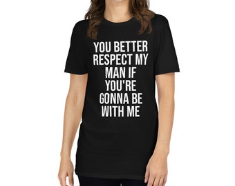 Cuck Couple Je kunt beter mijn man respecteren als je bij me wilt zijn Unisex T-shirt met korte mouwen