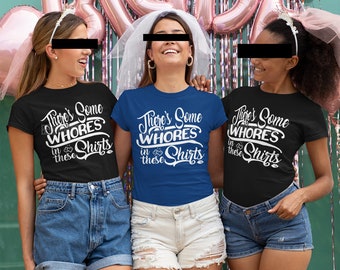 Theres Sommige hoeren in deze shirts | Bruidsmeisjes | Stout | Bruid Squad | Offensief | Naughty Joke | Seksuele humor | Vrijgezellenfeest