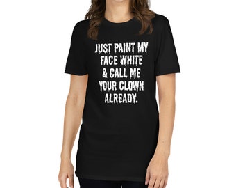 Verf gewoon mijn gezicht wit &noem me je clown al unisex T-shirt
