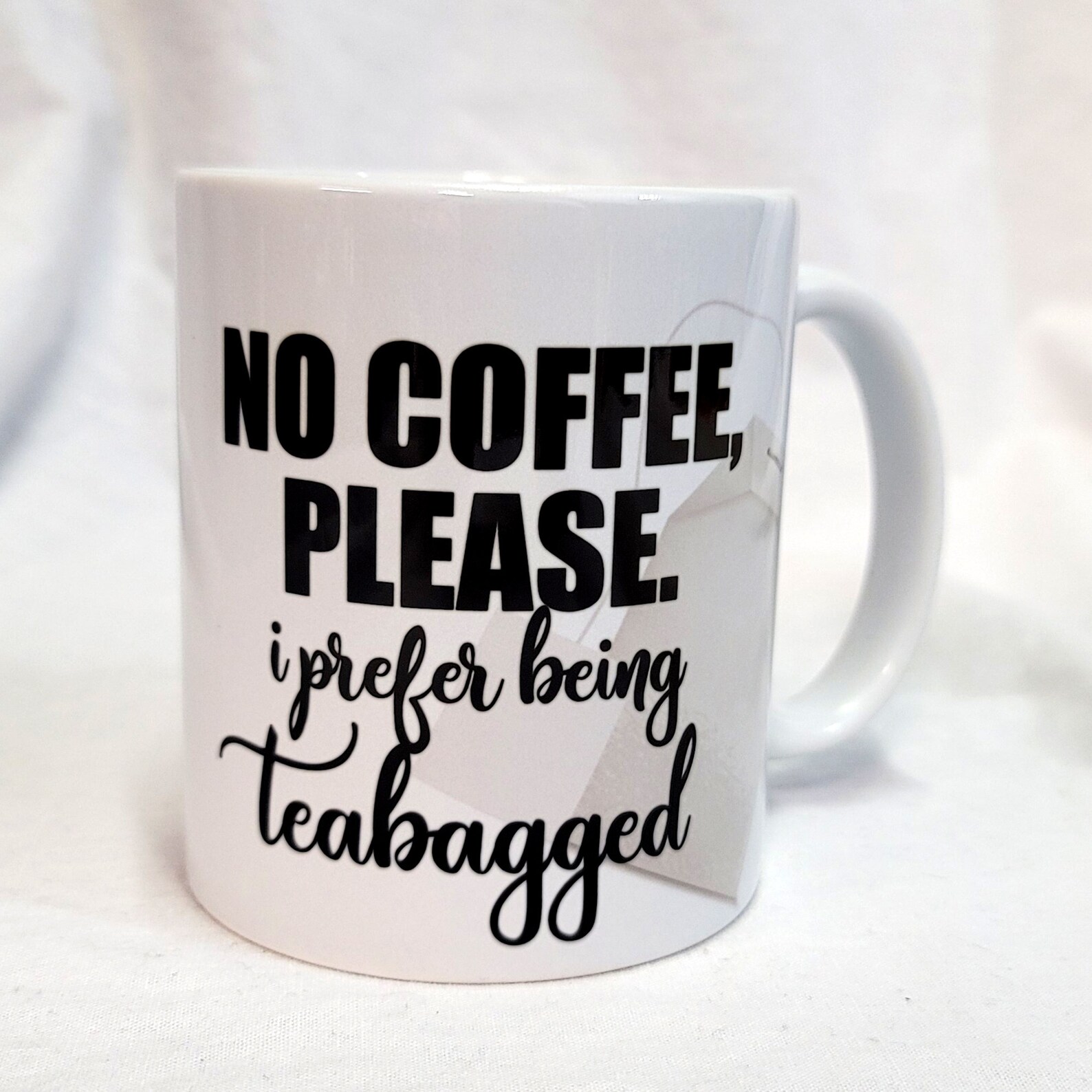 No Coffee Please I Prefer Being Teabagged Naughty Mug Coffee Mug Adult Gift Naughty Gift Tea Bag