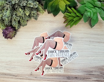 Thick Thighs, Thin Patience Sticker