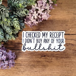 I Didn't Buy Your Bullshit Sticker