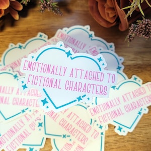Emotionally Attached To Fictional Characters Heart Sticker