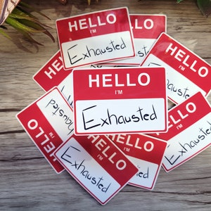 Hello I&#39;m Exhausted Name Badge Sticker