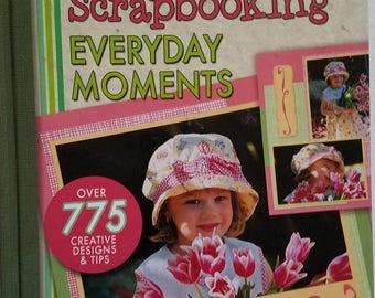 Scrapbooking Everyday Moments Instruction Hardback Book