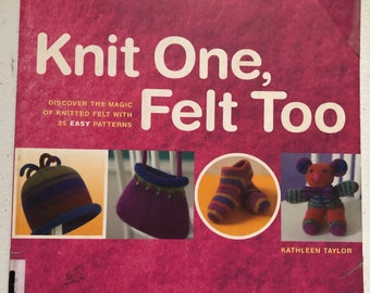 Knit One, Felt Too Instruction Book by Kathleen Taylor