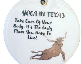 Yoga In TEXAS- Take Care of Your Body Ornament- Free Shipping -With Gift Bag