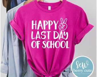 Happy Last Day of School T-Shirt - Kids Shirt - Adult Shirt - School Shirt - Last Day