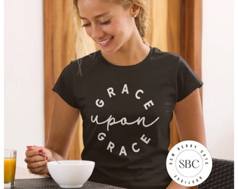 Grace Upon Grace - Grace T-shirt