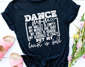 Dance Mom - Heart Full, Wallet Empty T-Shirt - Dance Shirt - Dance Mom Life