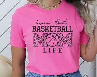 Basketball Mom T-Shirt - Livin' That Basketball Mom Life - Basketball Mama