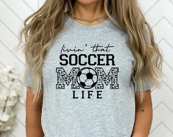 Soccer Mom T-Shirt - Soccer Mama - Soccer Tee - Soccer Shirt - Livin' That Soccer Mom Life