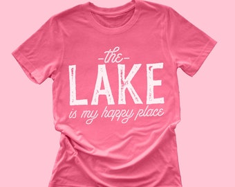 The Lake is My Happy Place T-Shirt - Lake Shirt - Summer Shirt - Vacay Vibes - Summer Tee