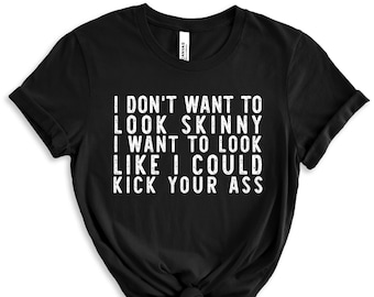 Funny Workout Shirt - Workout Shirt - I don't want to look skinny - Fun Workout Tshirt - Workout Hoodie - Workout Tank Top