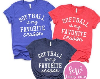 Softball Shirt - Softball Mom Tee - Softball Mama - Softball Player - Mom Shirt - Sports Mom -Softball is My Favorite Season