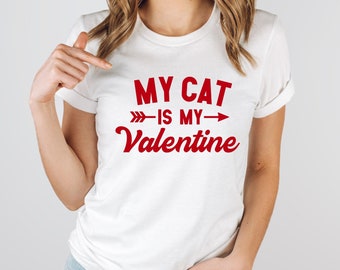 Funny Valentine Shirt - My Cat is My Valentine - Valentine's Day Tee - Graphic Tee