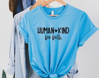 Kindness Shirt - Human Kind Be Both - Be Kind T-Shirt - Women's T-shirt - Positive Tee - Gifts for Her