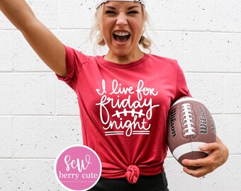 Football Shirt - I Live For Friday Night - Friday Night Lights - Football Tee - Football Mom Shirt - Gifts for her - Football Mama