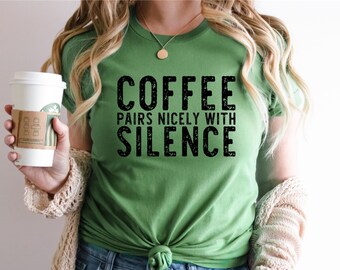 Coffee T-shirt - Coffee Pairs Nicely with Silence - MYSTERY COLOR