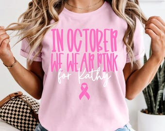 Custom Breast Cancer Awareness Shirt, In October We Wear Pink Tee, Personalized Pink Ribbon Shirt, Breast Cancer Support Shirt