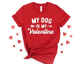 Funny Valentine Shirt - My Dog is My Valentine - Valentine's Day Tee - Graphic Tee