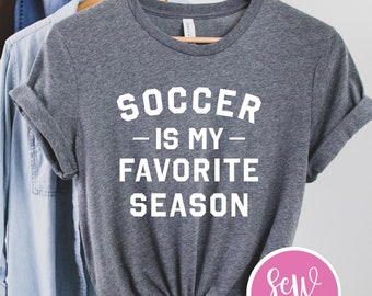 Soccer Is My Favorite Season Tee - Soccer Mom - Soccer Player - Soccer Shirts - Sports Mom Tees - Mama Tees - Biggest Fan Shirts