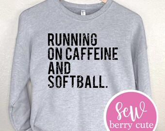Softball Sweatshirt - Running on Caffeine and Softball - Game Day - Softball Mom - Softball  Player - Softball Fan - Caffeine Shirt