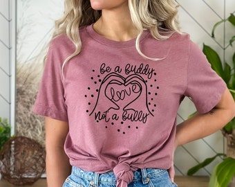 Be a Buddy Not A Bully - Anti Bullying - Kindness Tee - Kindness Matters - Be Kind