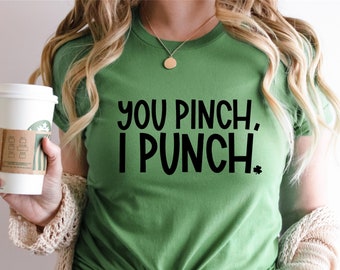 St Patrick's Day Shirt - You Pinch I Punch - Shamrock Tee - Women's St Patrick's Tee - Funny Shirt - Lucky Tee