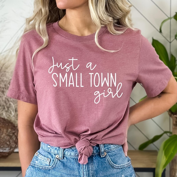 Small Town Girl Shirt - Just a Small Town Girl - Women's T-shirt - Small Towner - Small Town