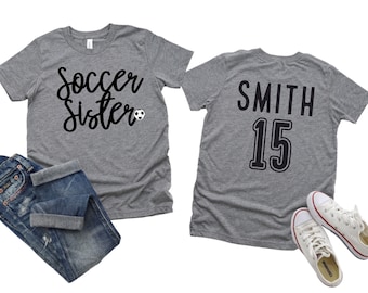 Soccer Shirt - Soccer Sister - Custom Soccer Sister T-Shirt with Player Name and Number on the Back - Personalized