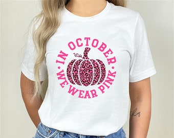 Breast Cancer Awareness T-shirt - In October We Wear Pink - Pink Ribbon - Cancer Survivor - Leopard - Pumpkin