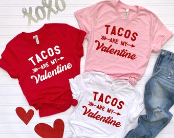 Tacos Are My Valentine T-shirt - Valentine's Day Tee - Taco Shirt - Valentine Shirt