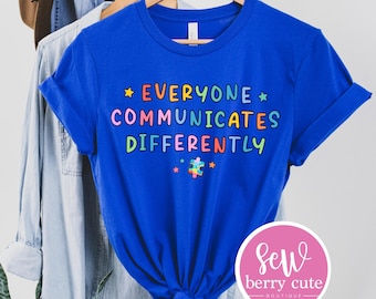 Autism Shirt - Autism Awareness - Everyone Communicates Differently