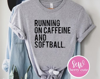 Softball Shirt - Running on Caffeine and Softball - Softball Mom Tee - Softball Mom Life - Softball Fan - Sports Mom - Softball - Coffee