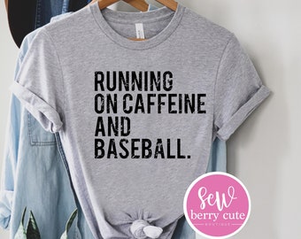 Baseball Shirt - Running on Caffeine and Baseball - Baseball Mom Tee - Baseball Mom Life - Baseball Fan - Sports Mom - Baseball - Coffee